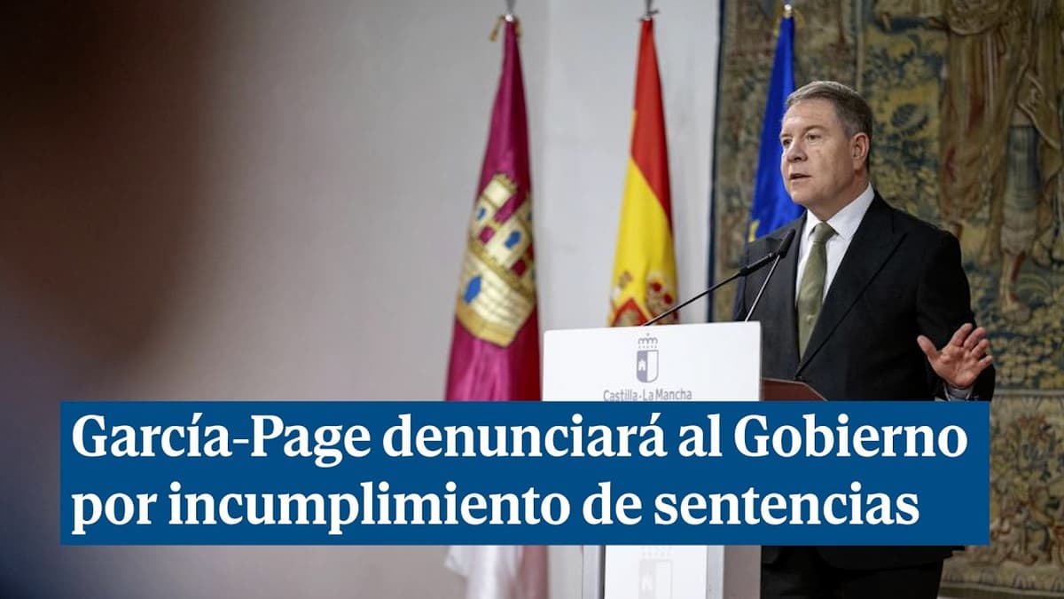 García-Page denuncia al Gobierno por sentencias incumplidas