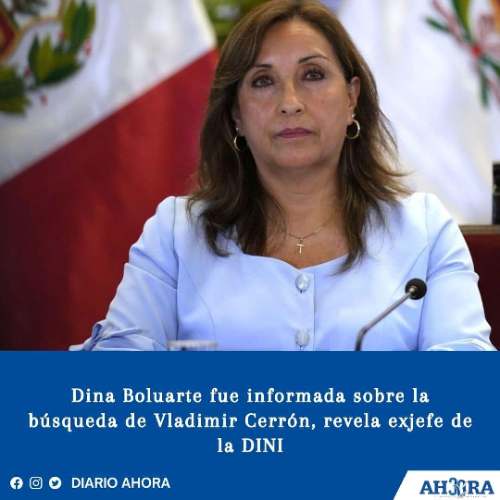Dina Boluarte fue informada sobre la búsqueda de Vladimir Cerrón, revela exjefe de la DINI