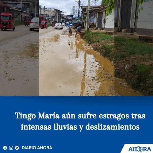 Tingo María aún sufre estragos tras intensas lluvias y deslizamientos