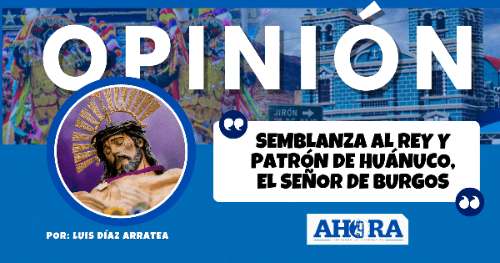 Semblanza al Rey y Patrón de Huánuco, el Señor de Burgos