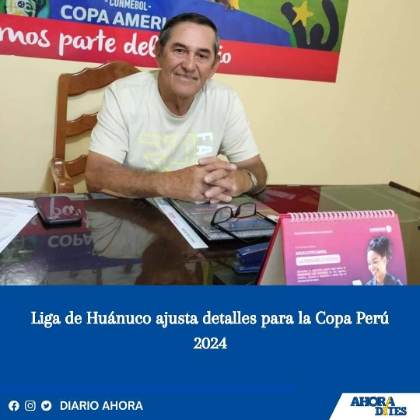 Liga de Huánuco ajusta detalles para la Copa Perú 2024