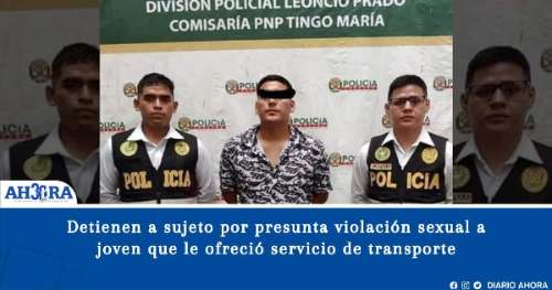 Detienen a sujeto por presunta violación sexual a joven que le ofreció servicio de transporte