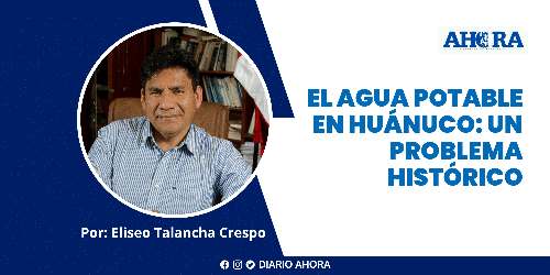 EL AGUA POTABLE EN HUÁNUCO: UN PROBLEMA HISTÓRICO