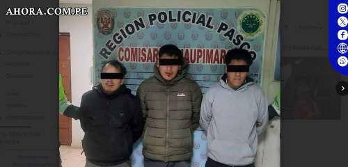 Capturan en flagrancia a miembros de la banda "Lechuceros de Chaupimarca" en Pasco