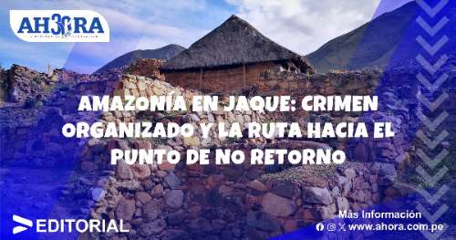 Amazonía en jaque: Crimen organizado y la ruta hacia el punto de no retorno