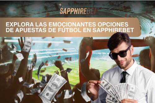 Explora las emocionantes opciones de apuestas de fútbol en SapphireBet