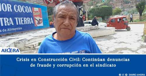 Crisis en Construcción Civil: Continúan denuncias de fraude y corrupción en el sindicato