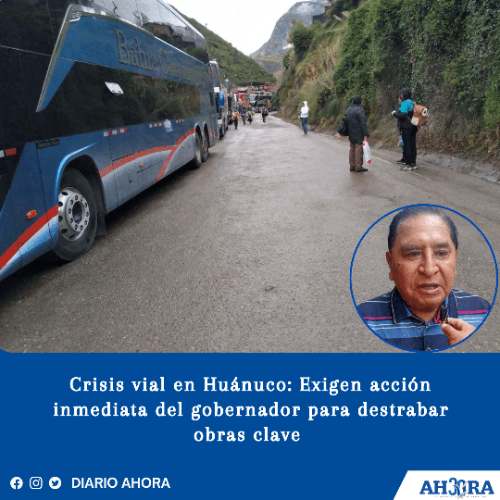 Crisis vial en Huánuco: Exigen acción inmediata del gobernador para destrabar obras clave