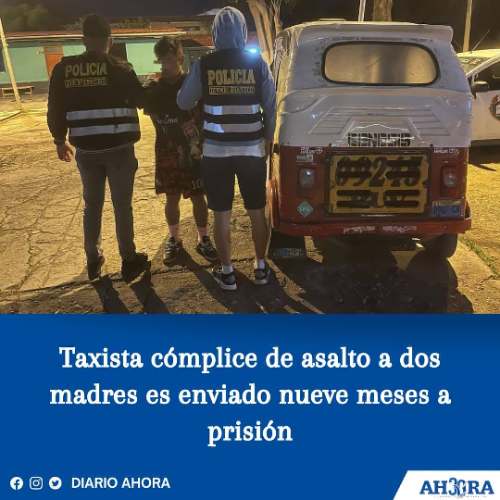 Taxista cómplice de asalto a dos madres es enviado nueve meses a prisión