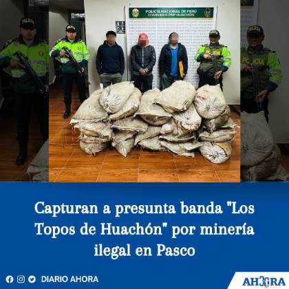 Capturan a presunta banda "Los Topos de Huachón" por minería ilegal en Pasco