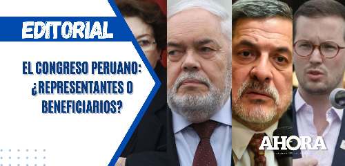 El Congreso Peruano: ¿Representantes o Beneficiarios?