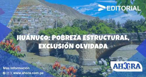 Huánuco: Pobreza estructural, exclusión olvidada
