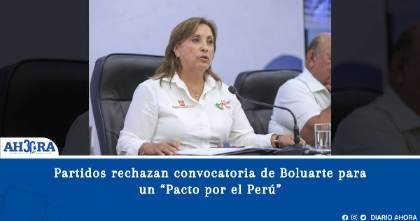 Partidos rechazan convocatoria de Boluarte para un “Pacto por el Perú”