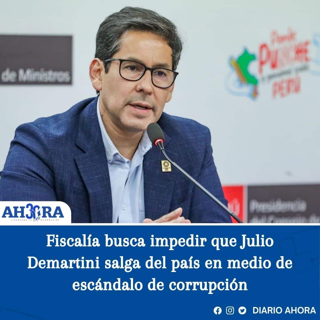 Fiscalía busca impedir que Julio Demartini salga del país en medio de escándalo de corrupción