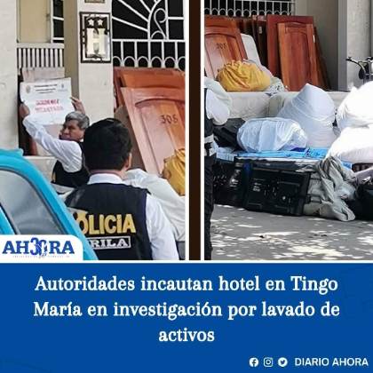 Autoridades incautan hotel en Tingo María en investigación por lavado de activos