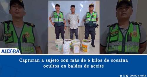 Capturan a sujeto con más de 6 kilos de cocaína ocultos en baldes de aceite