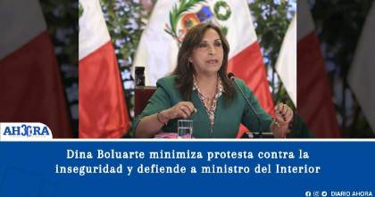 Dina Boluarte minimiza protesta contra la inseguridad y defiende a ministro del Interior