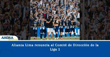 Alianza Lima renuncia al Comité de Dirección de la Liga 1