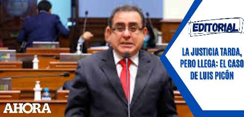 La justicia tarda, pero llega: El caso de Luis Picón