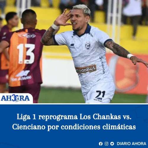 Liga 1 reprograma Los Chankas vs. Cienciano por condiciones climáticas