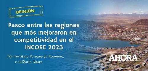 Pasco entre las regiones que más mejoraron en competitividad en el INCORE 2023