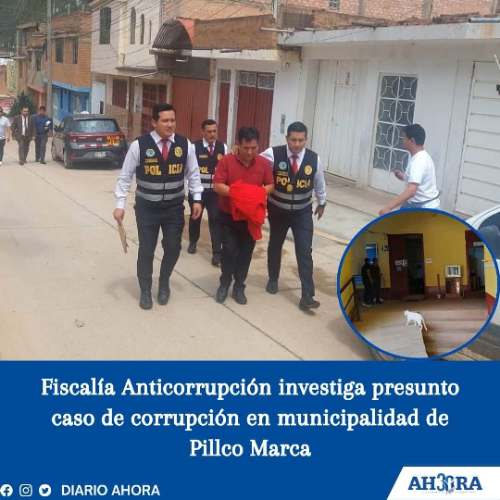Fiscalía Anticorrupción investiga presunto caso de corrupción en municipalidad de Pillco Marca