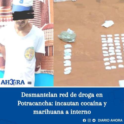 Desmantelan red de droga en Potracancha: incautan cocaína y marihuana a interno