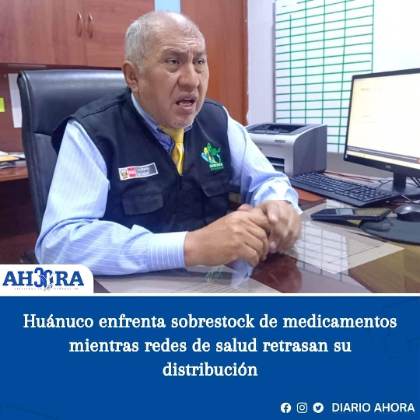 Huánuco enfrenta sobrestock de medicamentos mientras redes de salud retrasan su distribución