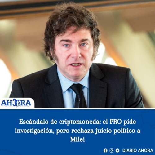 Escándalo de criptomoneda: el PRO pide investigación, pero rechaza juicio político a Milei