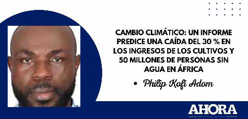 Cambio climático: un informe predice una caída del 30 % en los ingresos de los cultivos y 50 millones de personas sin agua en África