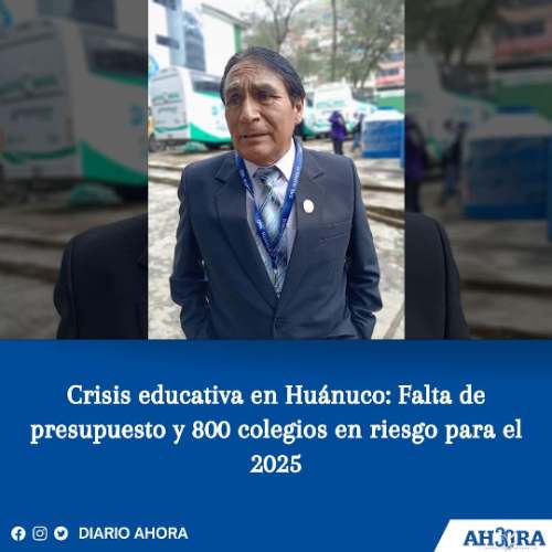 Crisis educativa en Huánuco: Falta de presupuesto y 800 colegios en riesgo para el 2025