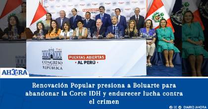Renovación Popular presiona a Boluarte para abandonar la Corte IDH y endurecer lucha contra el crimen