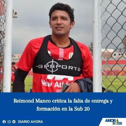 Reimond Manco critica la falta de entrega y formación en la Sub 20
