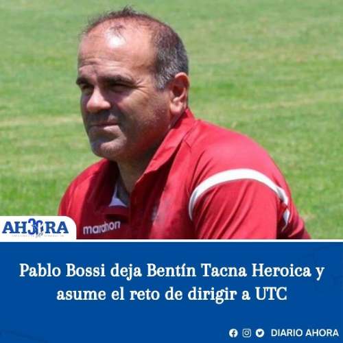 Pablo Bossi deja Bentín Tacna Heroica y asume el reto de dirigir a UTC