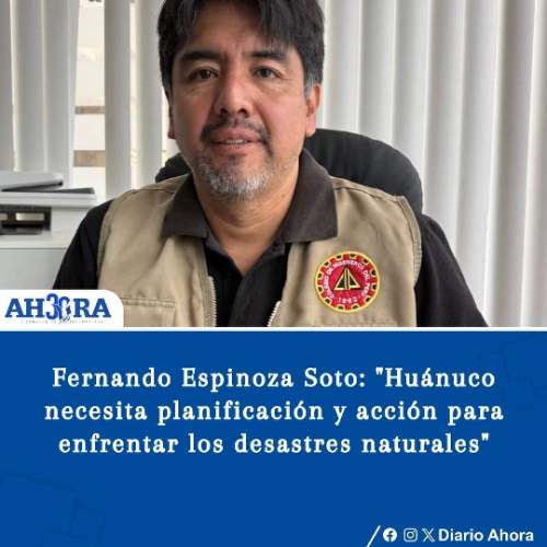 Fernando Espinoza Soto: "Huánuco necesita planificación y acción para enfrentar los desastres naturales"
