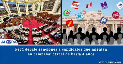 Perú debate sanciones a candidatos que mientan en campaña: cárcel de hasta 4 años