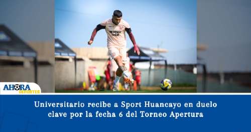 Universitario recibe a Sport Huancayo en duelo clave por la fecha 6 del Torneo Apertura