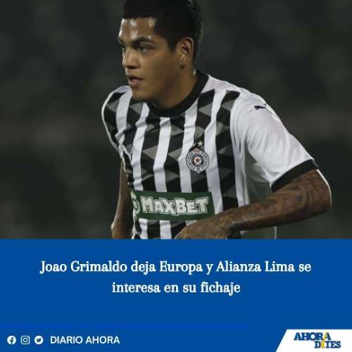 Joao Grimaldo deja Europa y Alianza Lima se interesa en su fichaje