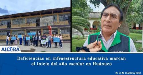 Deficiencias en infraestructura educativa marcan el inicio del año escolar en Huánuco