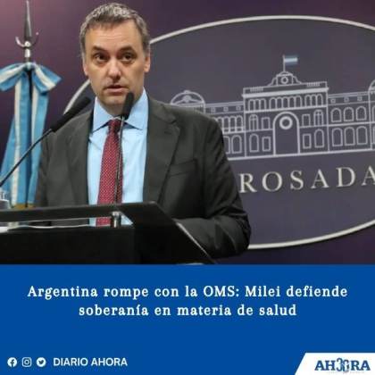 Argentina rompe con la OMS: Milei defiende soberanía en materia de salud