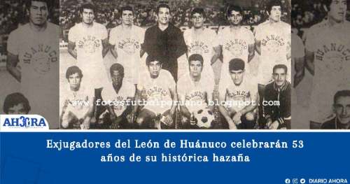 Exjugadores del León de Huánuco celebrarán 53 años de su histórica hazaña