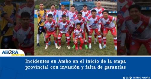 Incidentes en Ambo en el inicio de la etapa provincial con invasión y falta de garantías