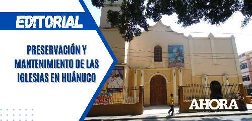 Preservación y mantenimiento de las iglesias en Huánuco
