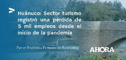 Huánuco: Sector turismo registró una pérdida de 5 mil empleos desde el inicio de la pandemia