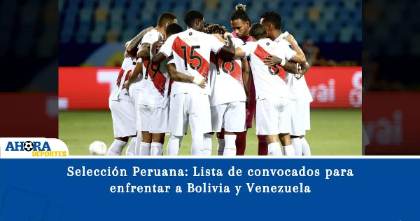 Selección Peruana: Lista de convocados para enfrentar a Bolivia y Venezuela