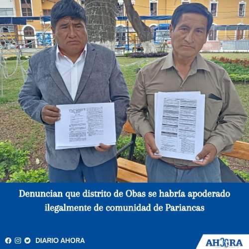 Denuncian que distrito de Obas se habría apoderado ilegalmente de comunidad de Pariancas hace seis años