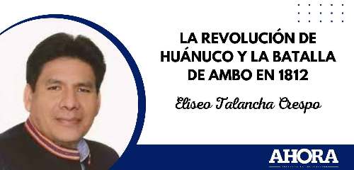 LA REVOLUCIÓN DE HUÁNUCO Y LA BATALLA DE AMBO EN 1812