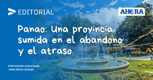 Panao: Una provincia sumida en el abandono y el atraso