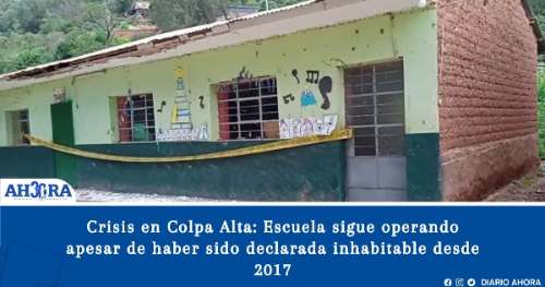 Crisis en Colpa Alta: Escuela sigue operando apesar de haber sido declarada inhabitable desde 2017