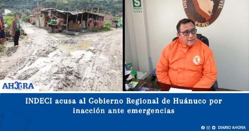 INDECI acusa al Gobierno Regional de Huánuco por inacción ante emergencias